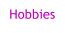 Hobbies