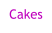 Cakes